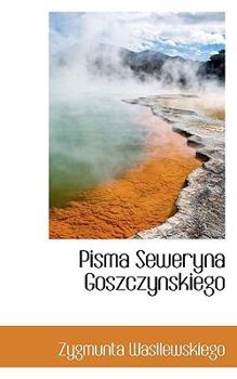 Paperback Pisma Seweryna Goszczynskiego [Polish] Book