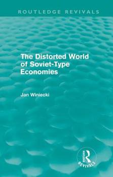 Hardcover The Distorted World of Soviet-Type Economies (Routledge Revivals) Book
