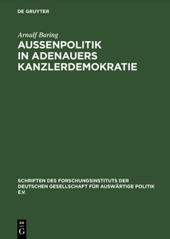 Hardcover Außenpolitik in Adenauers Kanzlerdemokratie: Bonns Beitrag Zur Europäischen Verteidigungsgemeinschaft [German] Book