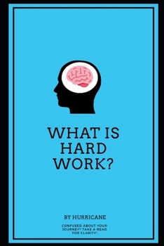 Paperback What is hard work?: Hard work and Motivation Book