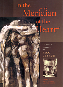 Hardcover In the Meridian of the Heart: Selected Letters of Rico Lebrun Book