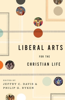 Paperback Liberal Arts for the Christian Life Book