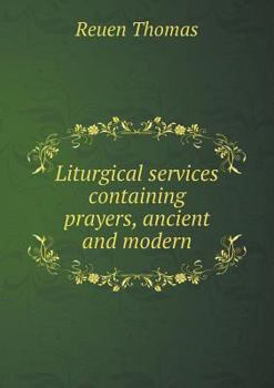 Paperback Liturgical services containing prayers, ancient and modern Book