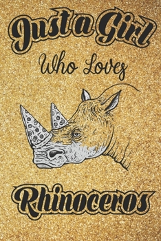 Just A Girl Who Loves Rhinoceros: 6x9 , 110 pages Lined Composition Notebook For Girls,Rhinoceros  Journal for Women and Teen and Rhinoceros lover Notebook for women
