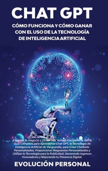 Hardcover Chat GPT: Expande tu Negocio y Obtén una Ventaja Competitiva con la Guía Completa para Aprovechar Chat GPT, la Tecnología de Int [Spanish] Book
