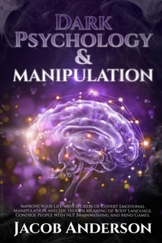 Paperback Dark Psychology and Manipulation: 4 in 1. Improve your Life with Secrets Of Covert Emotional Manipulation and the Hidden Meaning of Body Language. Con Book