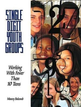 Paperback Single-Digit Youth Groups: Working with Fewer Than Ten Teens Book