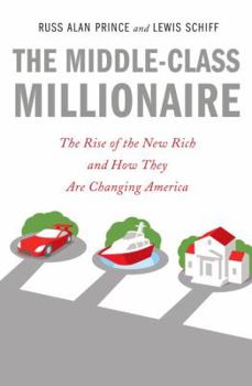 Hardcover The Middle-Class Millionaire: The Rise of the New Rich and How They Are Changing America Book