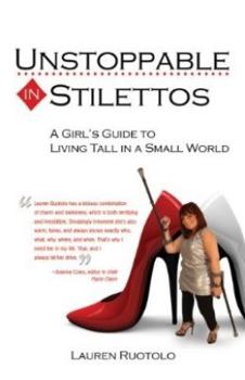 Paperback Unstoppable in Stilettos: A Girl's Guide to Living Tall in a Small World Book