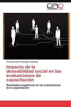 Impacto de la deseabilidad social en las evaluaciones de capacitación: Resultados engañosos en las evaluaciones de la capacitación