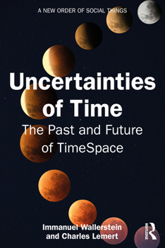 Uncertainties of Time: The Past and Future of TimeSpace (A New Order of Social Things)