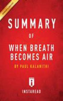 Paperback Summary of When Breath Becomes Air: by Paul Kalanithi - Includes Analysis Book