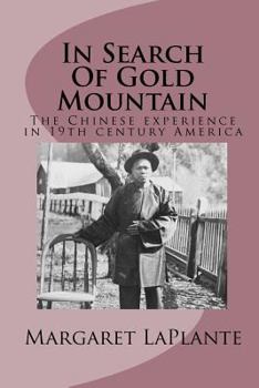 Paperback In Search Of Gold Mountain: The Chinese experience in19th century America Book