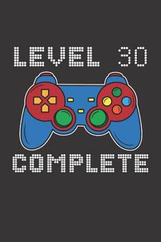 Paperback Level 30 Complete: 30th Birthday Notebook (Funny Video Gamers Bday Gifts for Men) Book