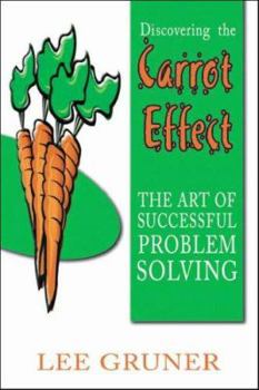 Discovering the Carrot Effect: The Art of Successful Problem Solving