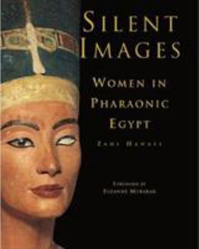 Hardcover Silent Images: Women in Pharaonic Egypt Book
