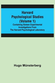 Paperback Harvard Psychological Studies (Volume 1); Containing Sixteen Experimental Investigations from the Harvard Psychological Laboratory. Book