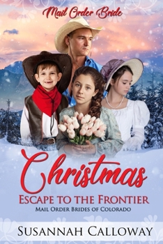 Christmas Escape to the Frontier (Mail Order Brides of Colorado)