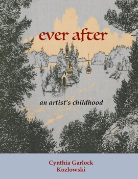 Ever After : An Artist's Childhood
