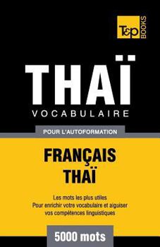 Paperback Vocabulaire Français-Thaï pour l'autoformation - 5000 mots [French] Book