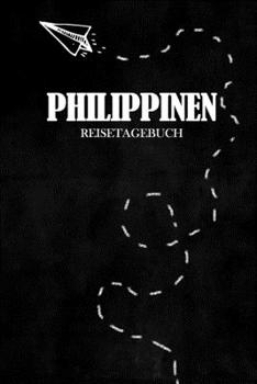 Reisetagebuch Philippinen: Reisejournal für den Urlaub - inkl. Packliste | Erinnerungsbuch für Sehenswürdigkeiten & Ausflüge | Notizbuch als Geschenk, Abschiedsgeschenk (German Edition)