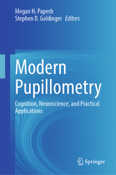 Hardcover Modern Pupillometry: Cognition, Neuroscience, and Practical Applications Book