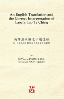 Paperback An English Translation and the Correct Interpretation of Laozi's Tao Te Ching &#33521;&#35695;&#20006;&#27491;&#35299;&#32769;&#23376;&#36947;&#24503; [Large Print] Book