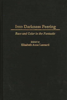 Hardcover Into Darkness Peering: Race and Color in the Fantastic Book