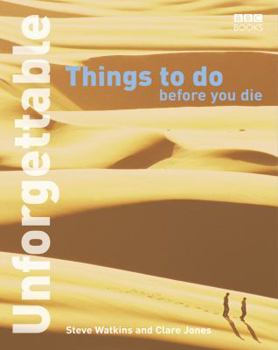Paperback Unforgettable Things to Do Before You Die (Unforgettable... Before You Die S) Book