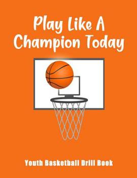 Paperback Play Like A Champion Today: Youth Basketball Drill Book