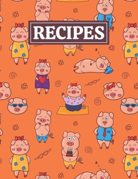 Recipes: Blank Journal Cookbook Notebook to Write In Your Personalized Favorite Recipes with Funny Pigs Themed Cover Design