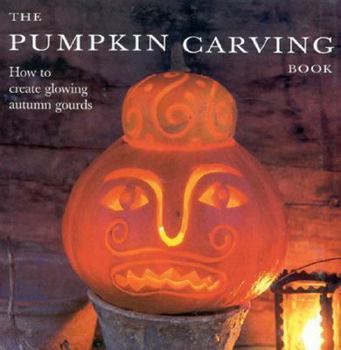 Hardcover Pumpkin Carving Book: How to Create Glowing Lanterns and Seasonal Displays Book