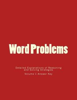 Paperback Word Problems-Detailed Explanations of Reasoning and Solving Strategies: Volume 1 Answer Key Book