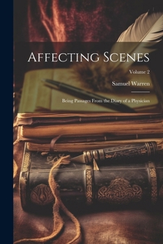Paperback Affecting Scenes: Being Passages From the Diary of a Physician; Volume 2 Book