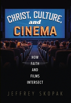 Paperback Christ, Culture, and Cinema: How Faith and Films Intersect Book