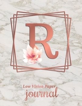 Low Vision Paper Journal: Initial Monogram Letter R Notebook Journal with Thick Bold Lines on White Paper for Low Vision, 8.5x11 Size, 110 Pages, Perfect for Visually Impaired, Students, and Seniors