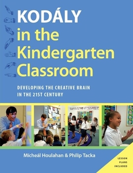 Paperback Kodaly in the Kindergarten Classroom: Developing the Creative Brain in the 21st Century Book