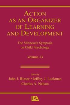 Paperback Action As An Organizer of Learning and Development: Volume 33 in the Minnesota Symposium on Child Psychology Series Book