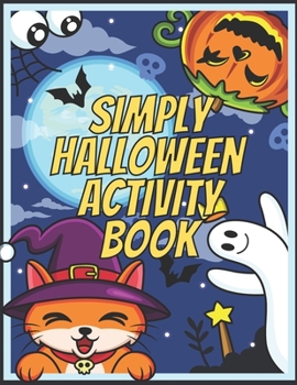 Paperback Simply Halloween Activity Book: Fun Workbook Witch Different Guessing Games And Riddles - Perfect For Preschoolers! Book