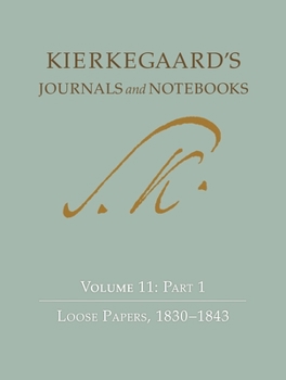 Hardcover Kierkegaard's Journals and Notebooks, Volume 11, Part 1: Loose Papers, 1830-1843 Book