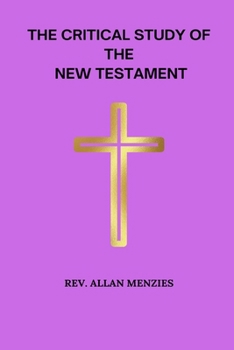 The Critical Study of The New Testament
