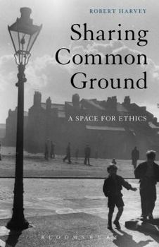 Paperback Sharing Common Ground: A Space for Ethics Book