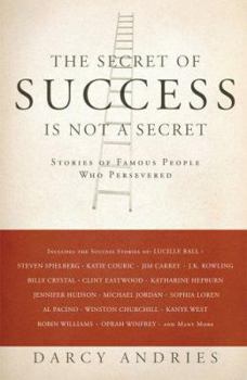 Paperback The Secret of Success Is Not a Secret: How 350 Famous People Persisted Their Way to Success Book