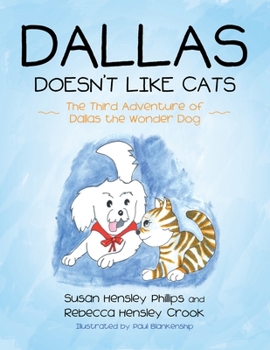 Paperback Dallas Doesn't Like Cats: The Third Adventure of Dallas the Wonder Dog Book