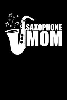 Paperback Saxophone Mom: Funny Saxophone Instrument Lined Notebook Journal - Cool Birthday Gift for Saxophonist - 110 pages 6x9 Book