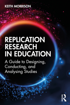 Paperback Replication Research in Education: A Guide to Designing, Conducting, and Analysing Studies Book