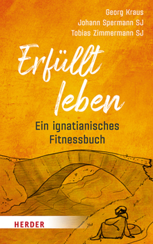 Paperback Erfullt Leben: Ein Ignatianisches Fitnessbuch [German] Book