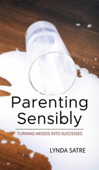 Paperback Parenting Sensibly: Turning messes into successes Book