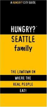 Hungry? Seattle Family: The Lowdown on Where the Real People Eat!