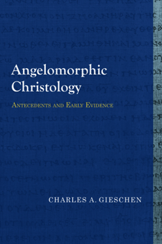 Paperback Angelomorphic Christology: Antecedents and Early Evidence Book